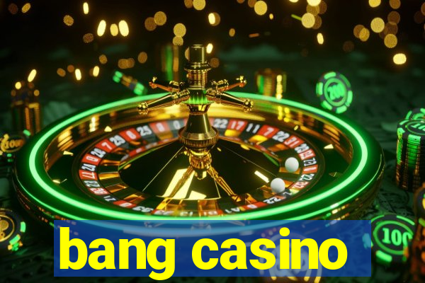 bang casino