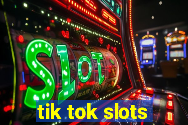 tik tok slots