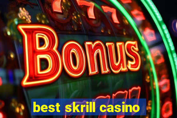 best skrill casino