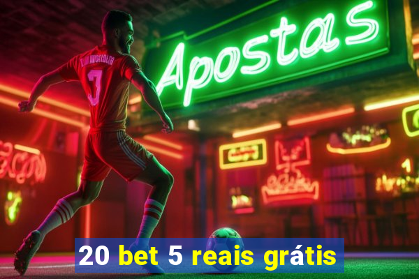 20 bet 5 reais grátis