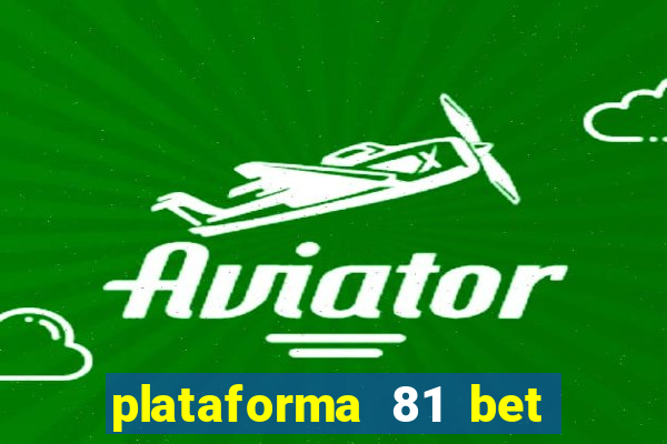 plataforma 81 bet é confiável