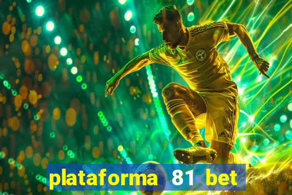 plataforma 81 bet é confiável