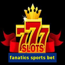 fanatics sports bet