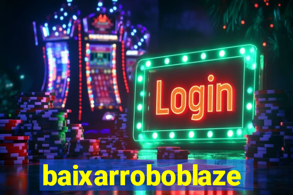 baixarroboblaze