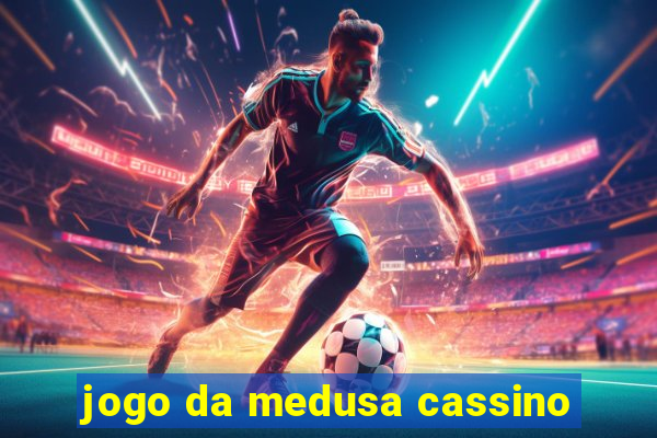 jogo da medusa cassino