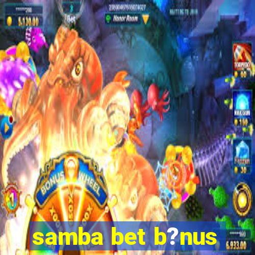 samba bet b?nus