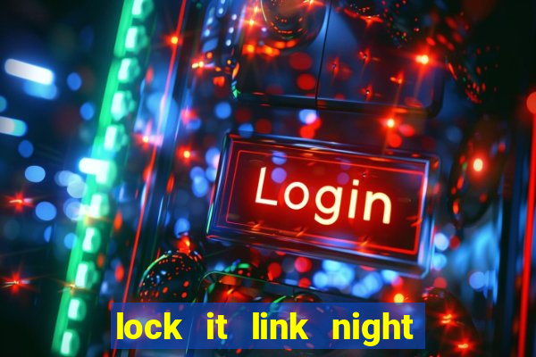 lock it link night life slot