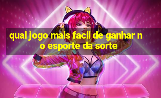 qual jogo mais facil de ganhar no esporte da sorte