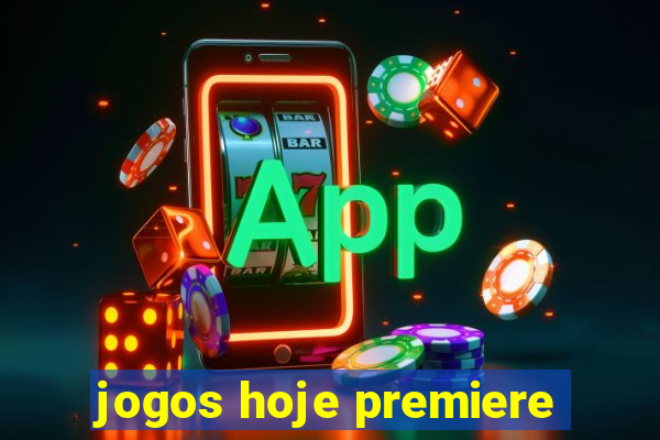 jogos hoje premiere