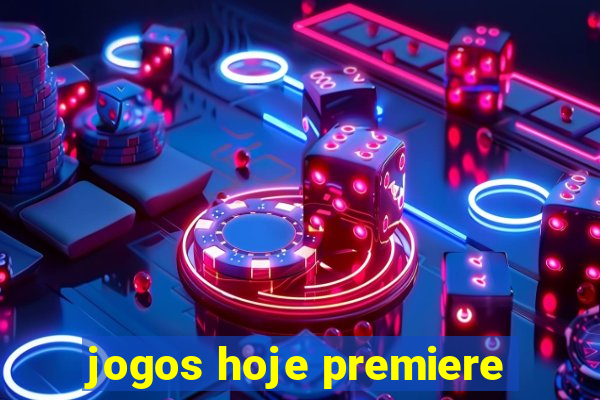 jogos hoje premiere