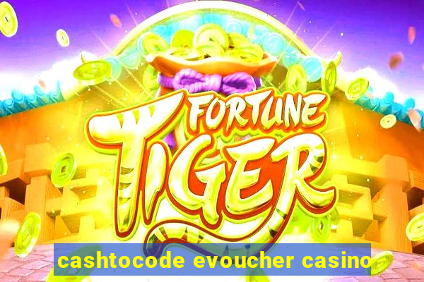 cashtocode evoucher casino