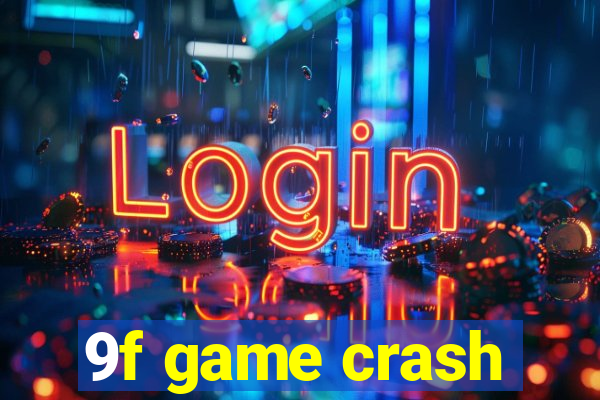 9f game crash