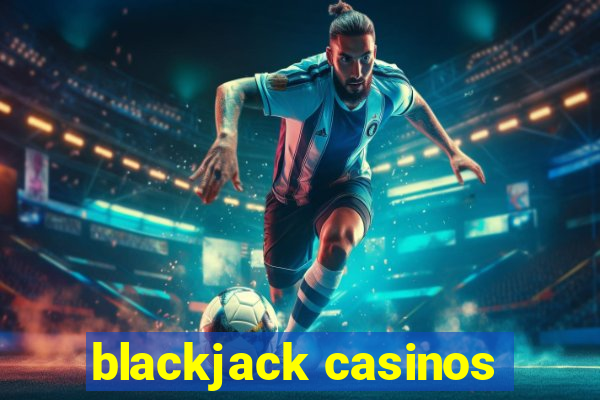 blackjack casinos