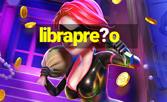 librapre?o