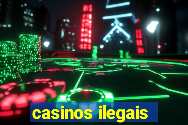 casinos ilegais