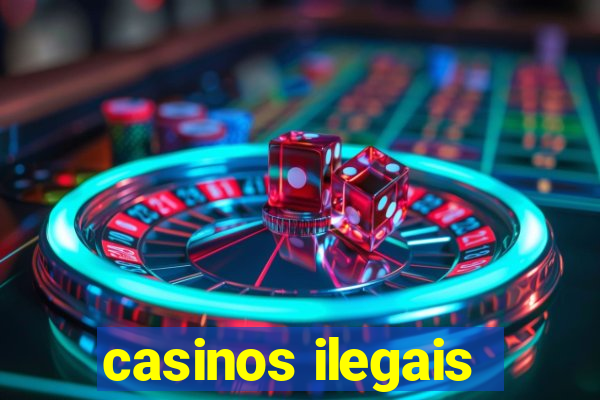 casinos ilegais