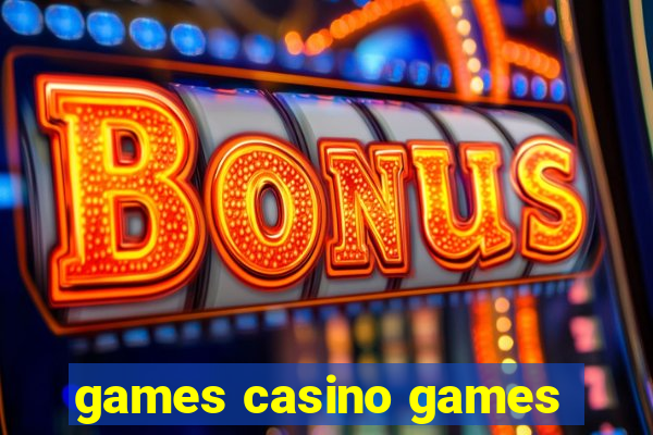 games casino games