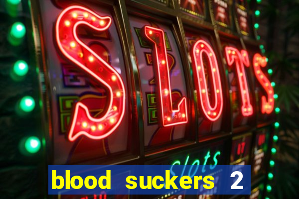 blood suckers 2 slot game