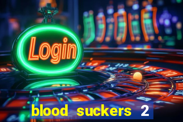 blood suckers 2 slot game