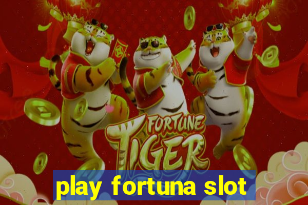 play fortuna slot