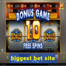 biggest bet site