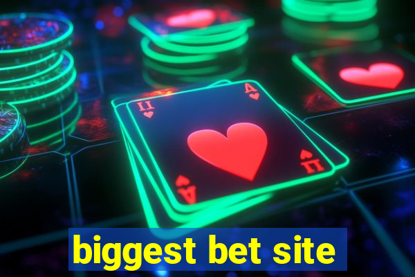 biggest bet site