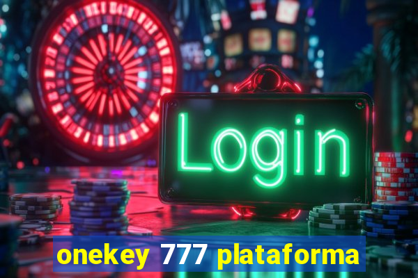 onekey 777 plataforma