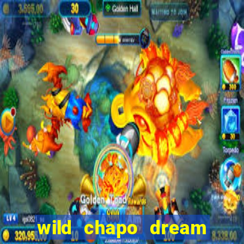 wild chapo dream drop slot online