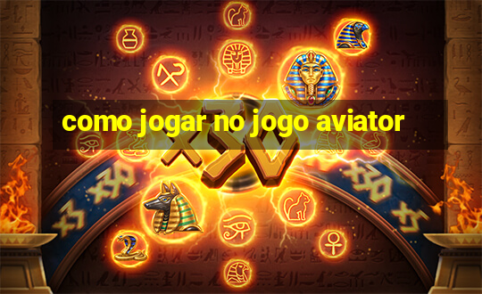 como jogar no jogo aviator