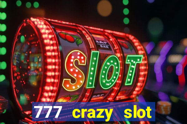 777 crazy slot online login