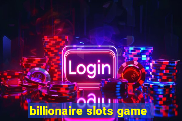 billionaire slots game