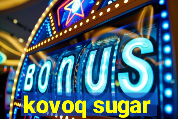 kovoq sugar