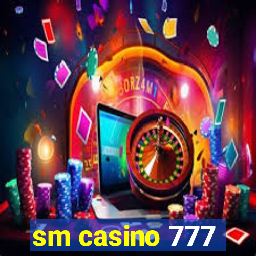 sm casino 777