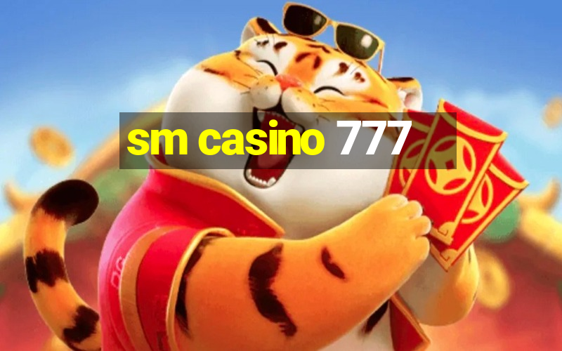 sm casino 777