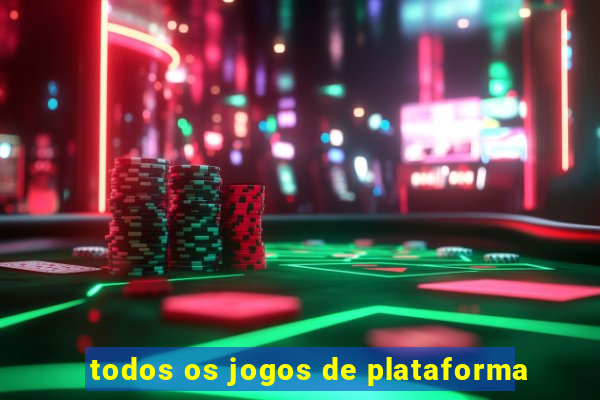 todos os jogos de plataforma