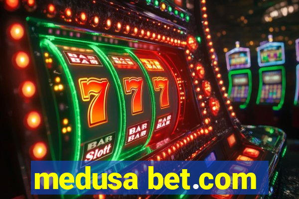 medusa bet.com