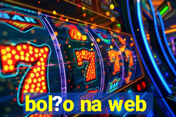 bol?o na web