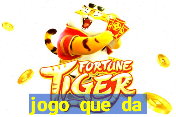 jogo que da dinheiro sem deposito