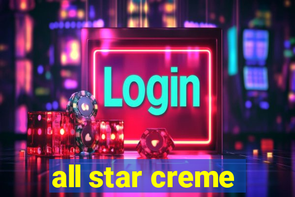 all star creme