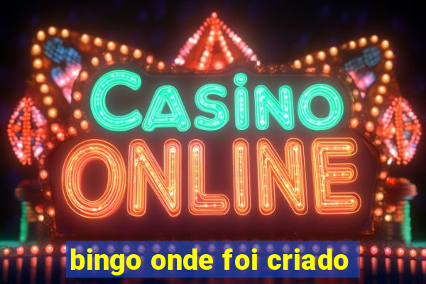 bingo onde foi criado