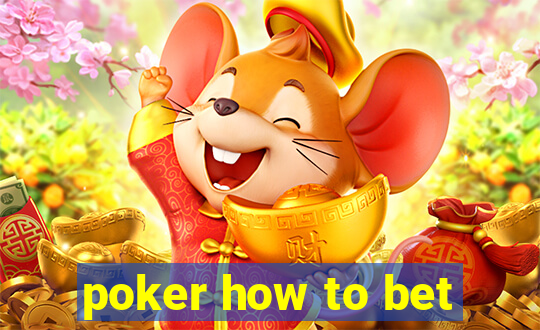 poker how to bet