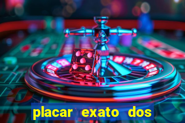 placar exato dos jogos de hoje 365