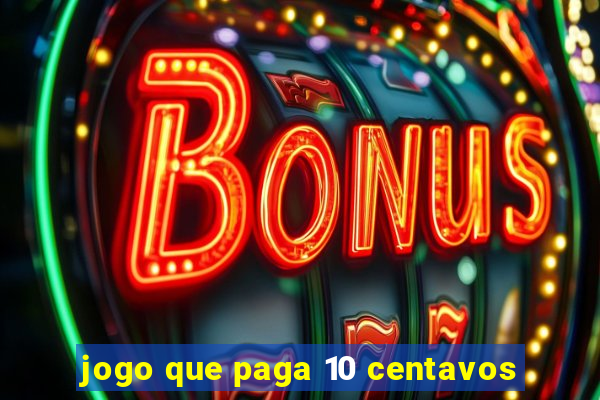 jogo que paga 10 centavos