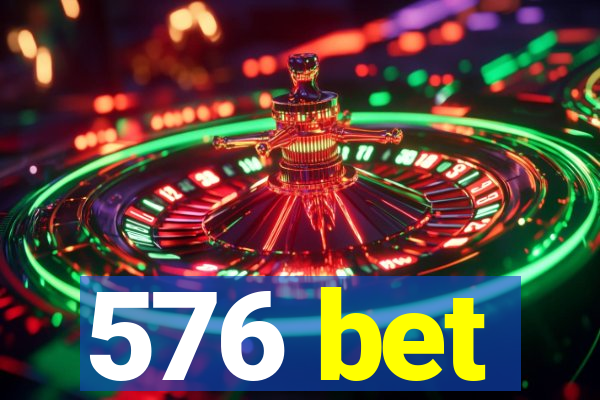 576 bet