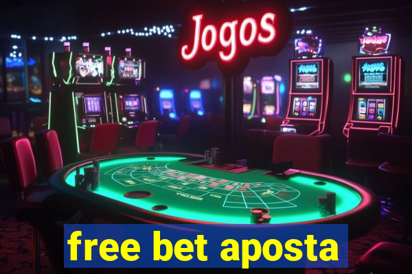 free bet aposta