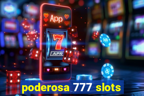 poderosa 777 slots