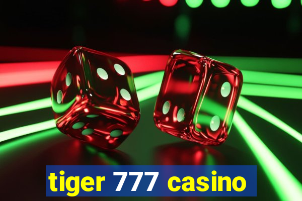 tiger 777 casino