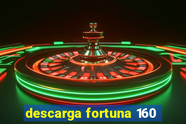 descarga fortuna 160