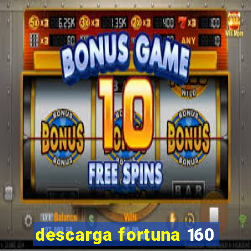 descarga fortuna 160