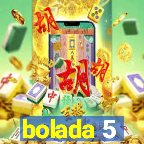 bolada 5